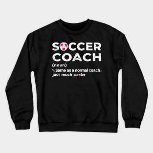 Soccer Coach Definition Sports Crewneck Sweatshirt